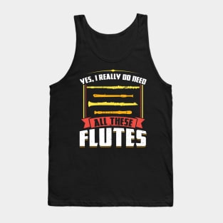 Yes I really do need all these Flutes Flutist Tank Top
